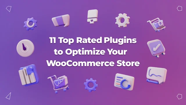 11 Top rated Plugins to Optimize Your WooCommerce Store