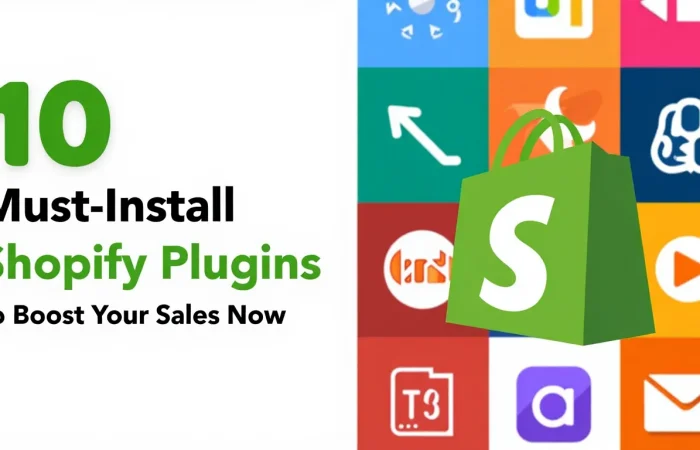 10 Must-Install Shopify Plugins to Boost Your Sales Now
